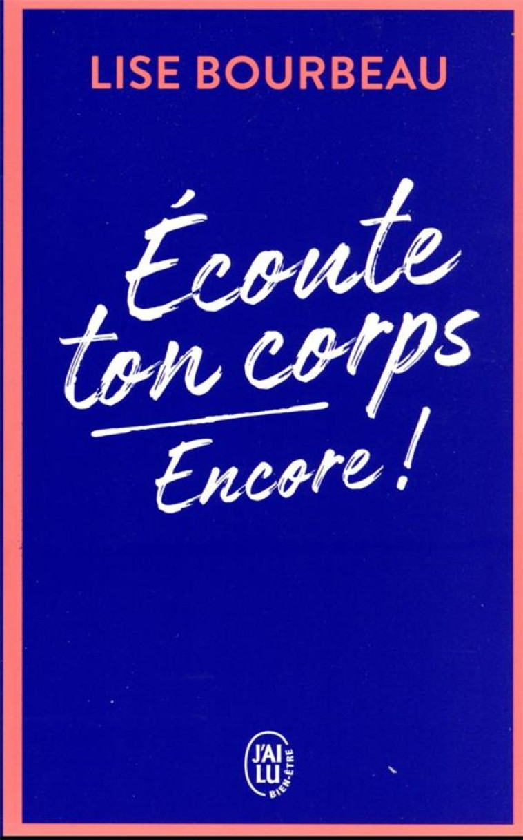 ECOUTE TON CORPS, ENCORE ! - BOURBEAU LISE - J'AI LU