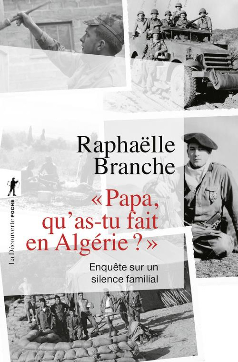 PAPA, QU-AS-TU FAIT EN ALGERIE ? - ENQUETE SUR UN SILENCE FAMILIAL - BRANCHE - LA DECOUVERTE