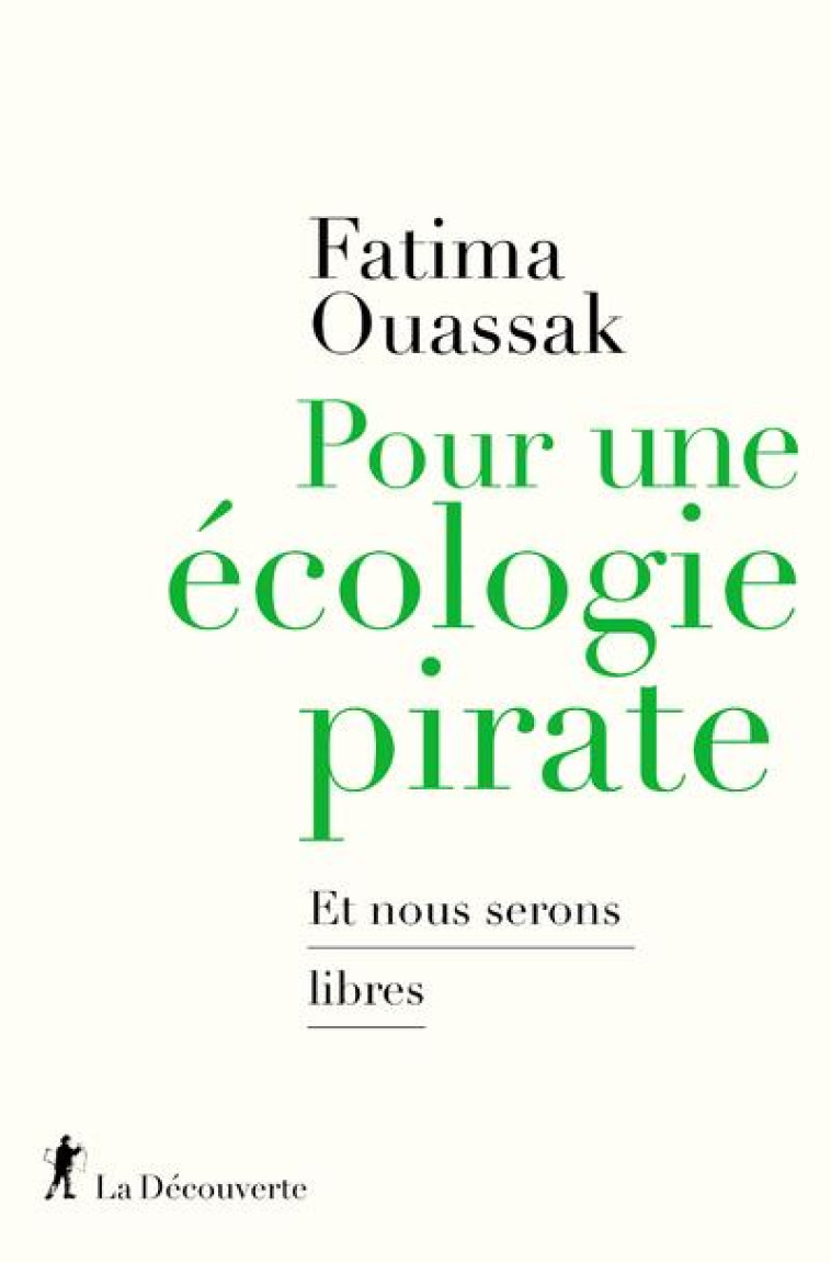 POUR UNE ECOLOGIE PIRATE - ET NOUS SERONS LIBRES - OUASSAK FATIMA - LA DECOUVERTE