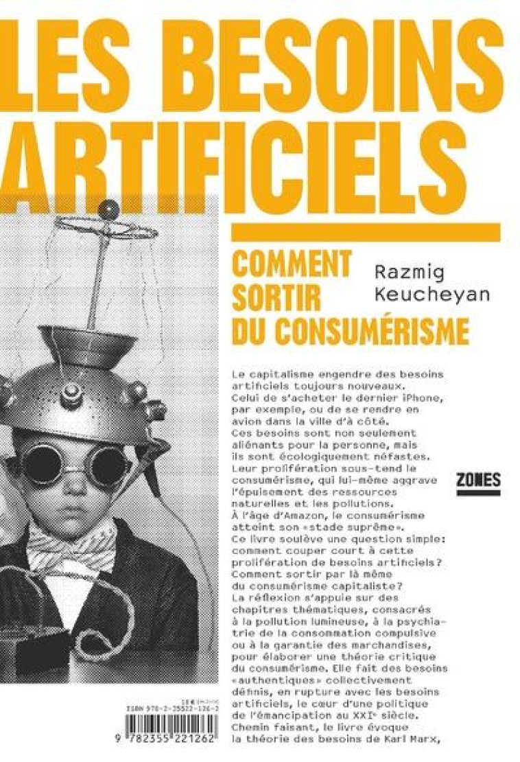 LES BESOINS ARTIFICIELS - COMMENT SORTIR DU CONSUMERISME - KEUCHEYAN RAZMIG - ZONES