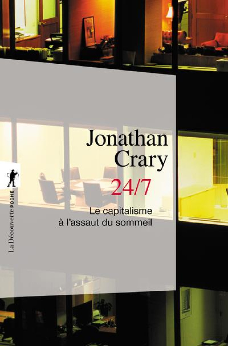 24/7 - LE CAPITALISME A L-ASSAUT DU SOMMEIL - CRARY JONATHAN - La Découverte