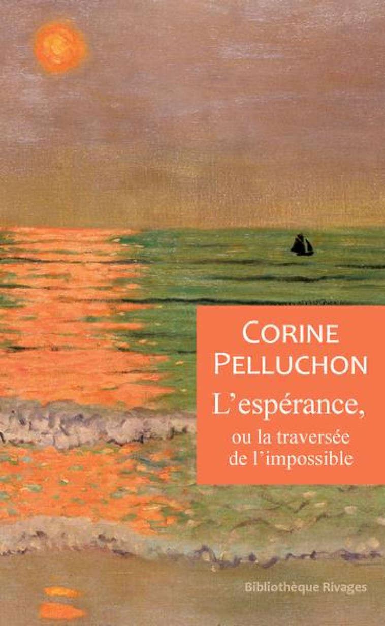 L-ESPERANCE, OU LA TRAVERSEE DE L-IMPOSSIBLE - PELLUCHON CORINE - Rivages