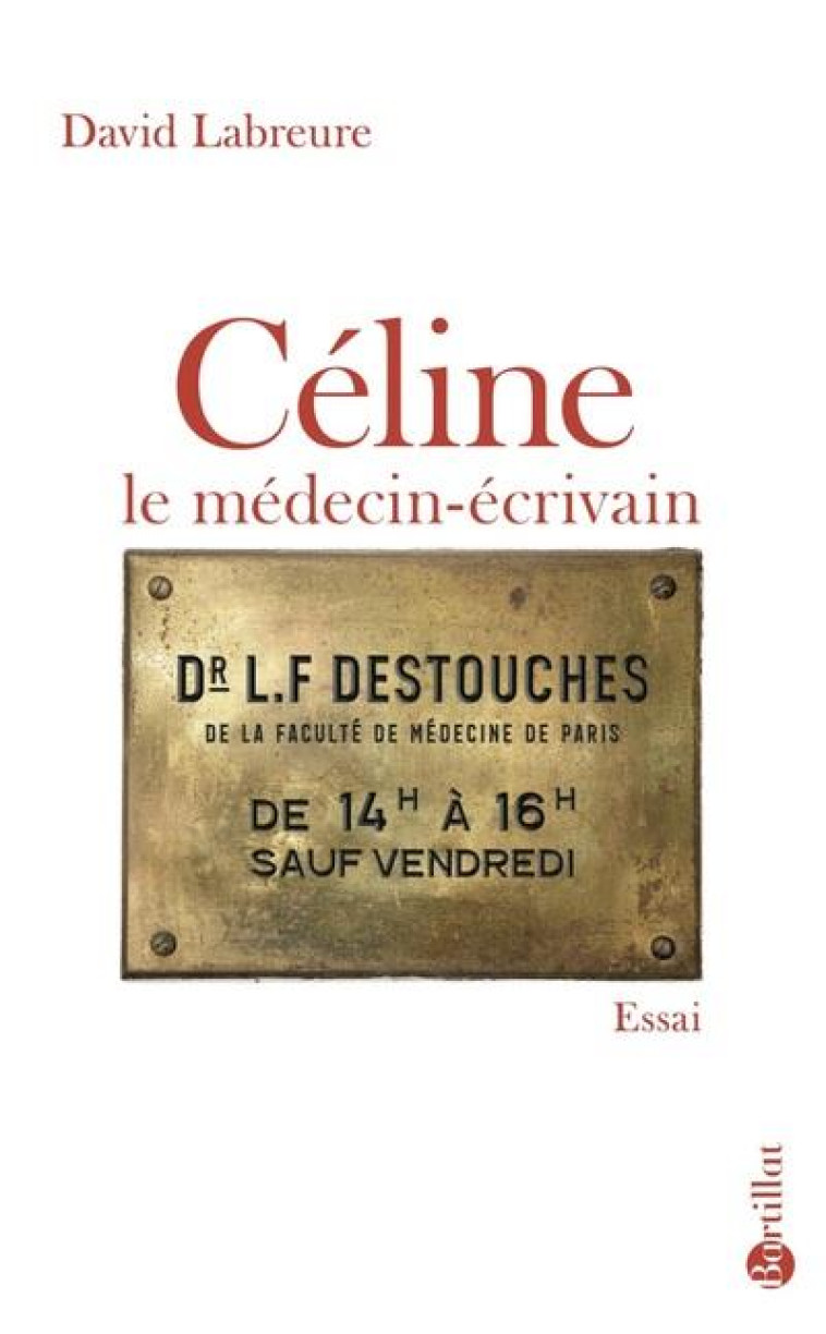 CELINE LE MEDECIN ECRIVAIN - LABREURE DAVID - BARTILLAT