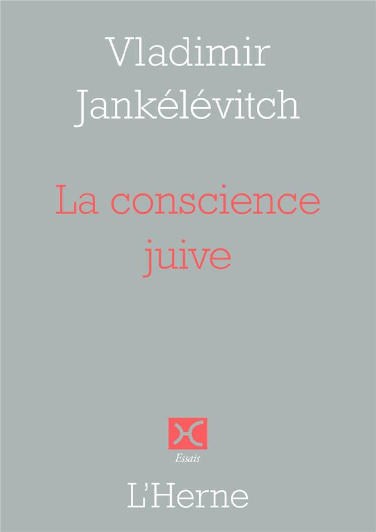 LA CONSCIENCE JUIVE - JANKELEVITCH V. - L'HERNE