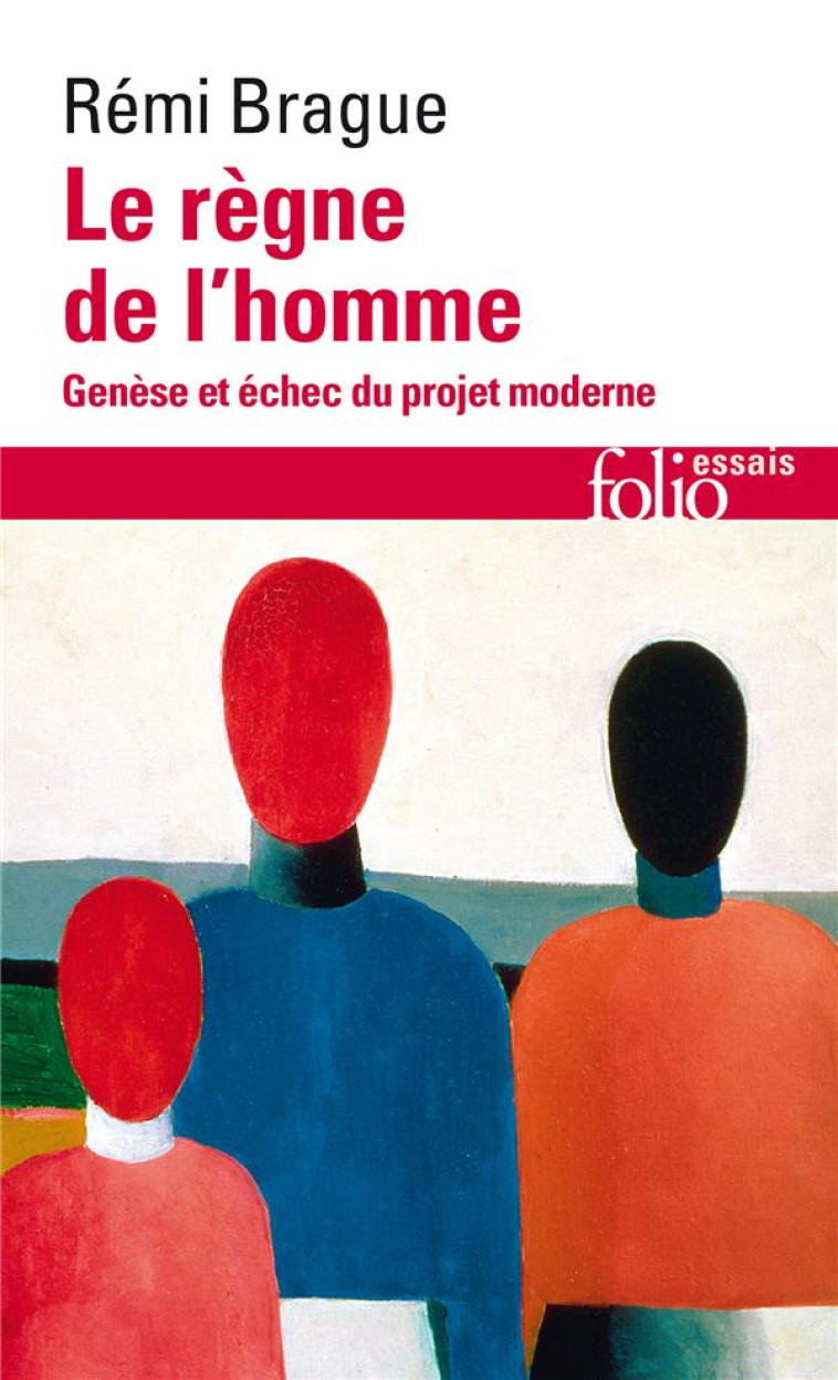 LE REGNE DE L-HOMME - GENESE ET ECHEC DU PROJET MODERNE - BRAGUE REMI - GALLIMARD