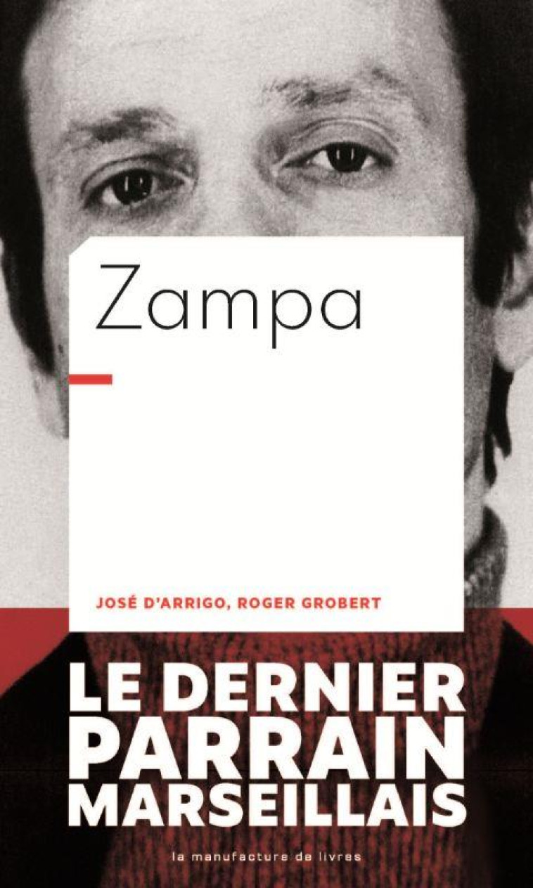 ZAMPA - LE DERNIER PARRAIN MARSEILLAIS - D-ARRIGO/GROBERT - MANUFACTURE LIV