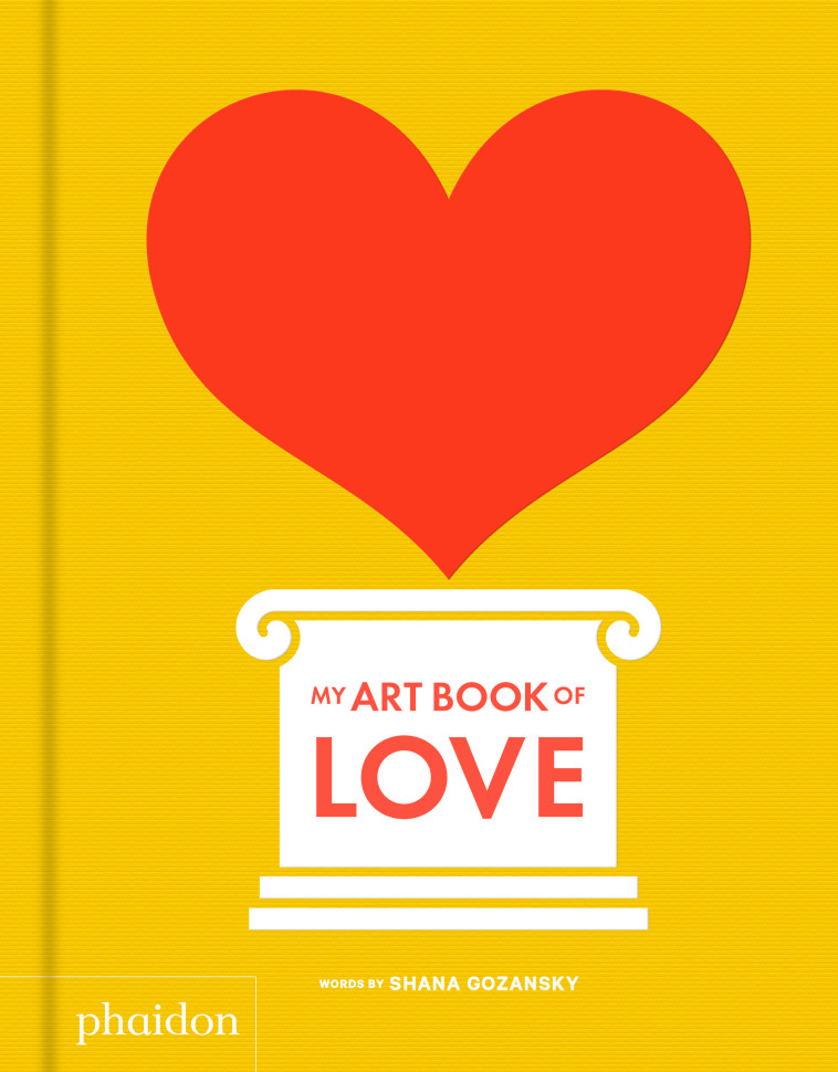 MY ART BOOK OF LOVE - Shana Gozansky - PHAIDON FRANCE