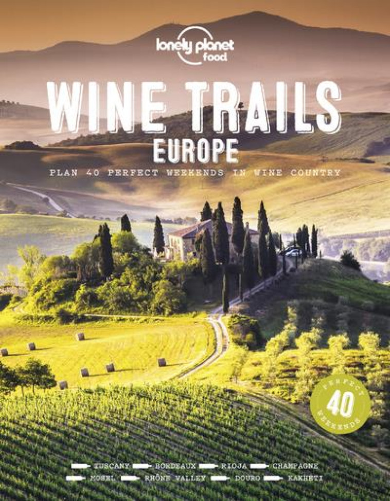 WINE TRAILS OF EUROPE 1ED -ANGLAIS- - LONELY PLANET ENG - NC