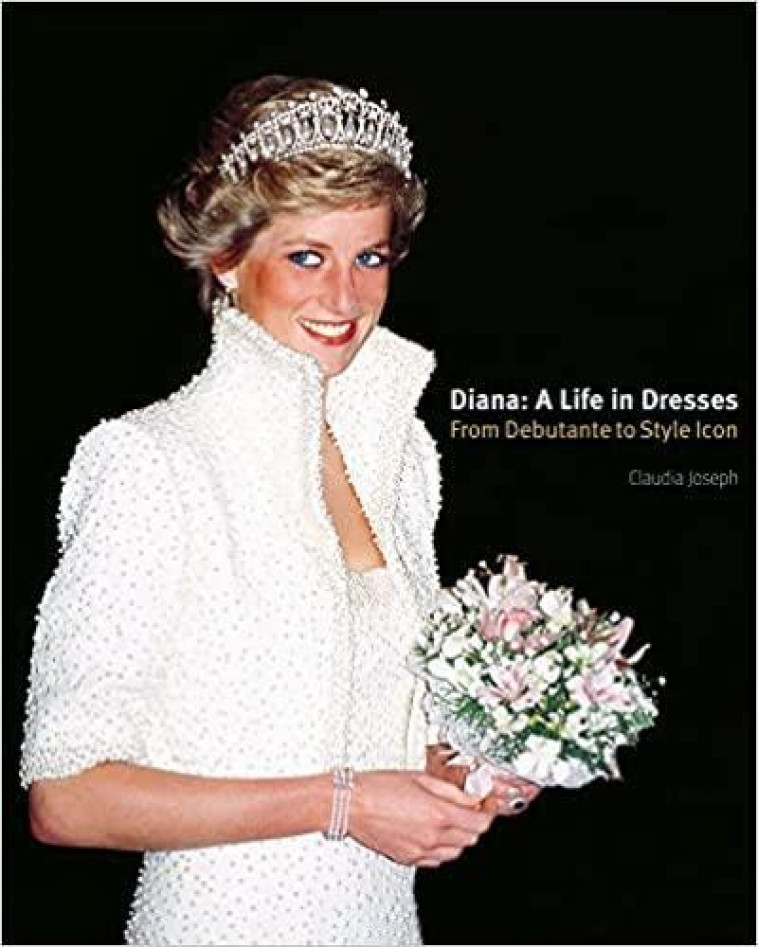 DIANA : A LIFE IN DRESSES /ANGLAIS - JOSEPH CLAUDIA - NC