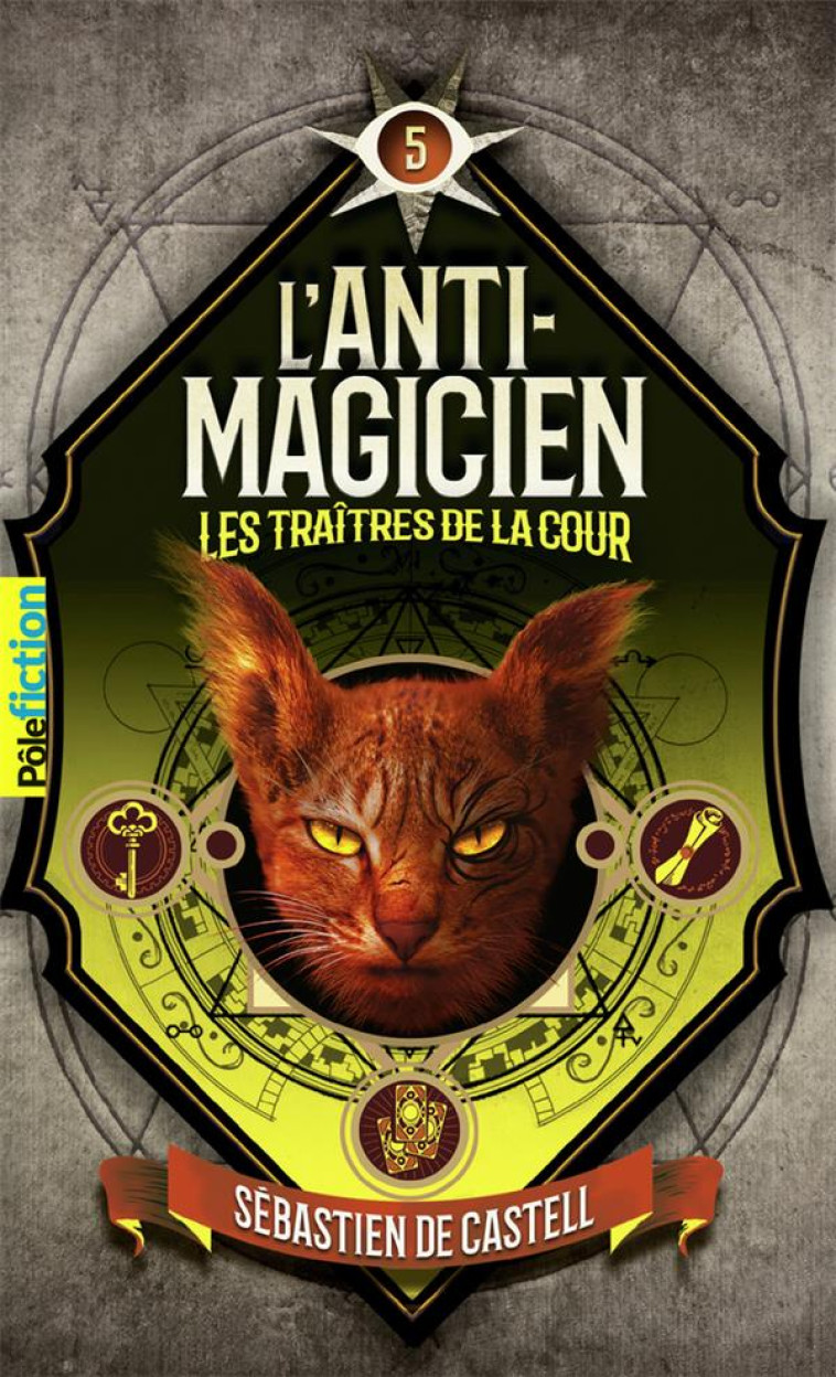 L-ANTI-MAGICIEN, 5 - LES TRAITRES DE LA COUR - CASTELL/HADLEY - GALLIMARD