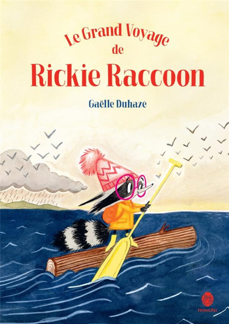 LE GRAND VOYAGE DE RICKIE RACCOON - DUHAZE GAELLE - HONGFEI