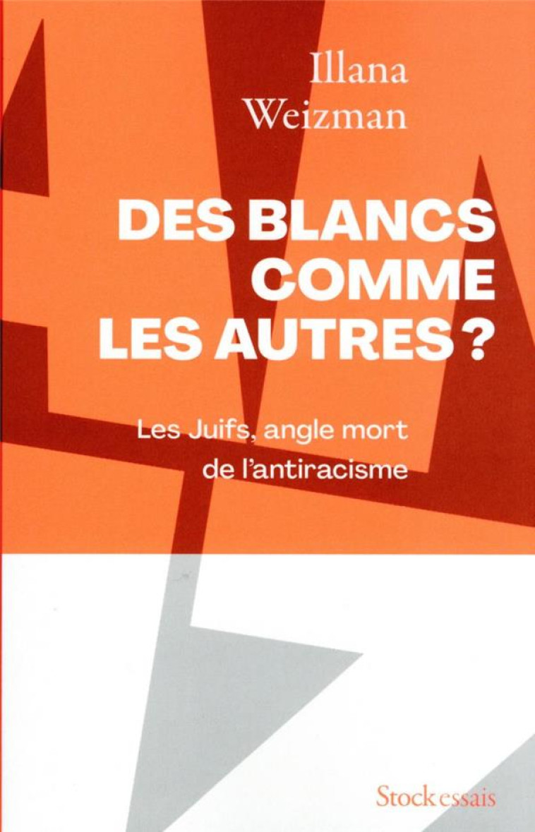 DES BLANCS COMME LES AUTRES ? - LES JUIFS, ANGLE MORT DE L-ANTIRACISME - WEIZMAN ILLANA - STOCK