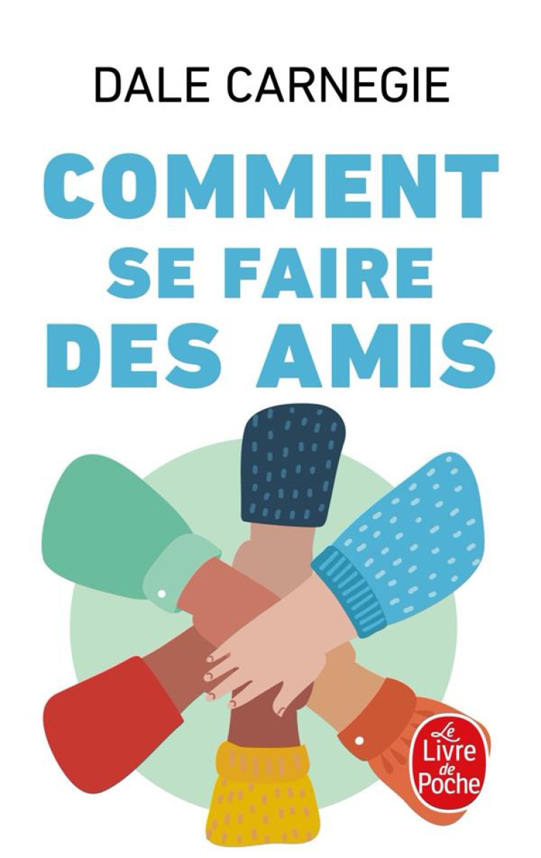 COMMENT SE FAIRE DES AMIS - CARNEGIE DALE - LGF/Livre de Poche