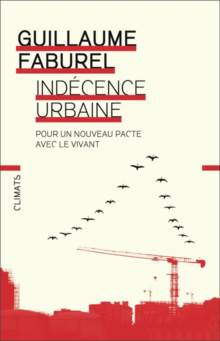 INDECENCE URBAINE - POUR UN NOUVEAU PACTE AVEC LE VIVANT - FABUREL GUILLAUME - FLAMMARION