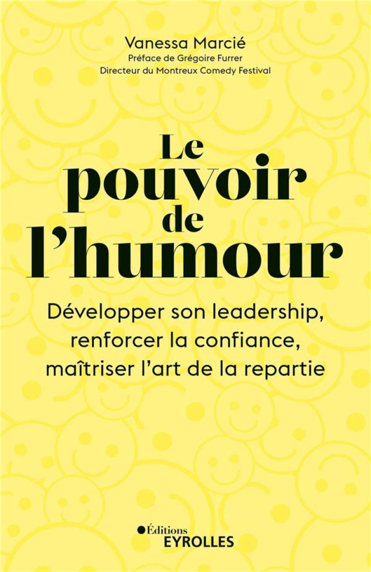 LE POUVOIR DE L-HUMOUR - DEVELOPPER SON LEADERSHIP, RENFORCER LA CONFIANCE, MAITRISER L-ART DE LA RE - MARCIE/FURRER - EYROLLES