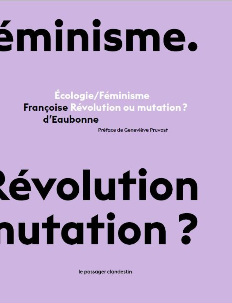 ECOLOGIE/FEMINISME - REVOLUTION OU MUTATION ? - D-EAUBONNE/PRUVOST - CLANDESTIN