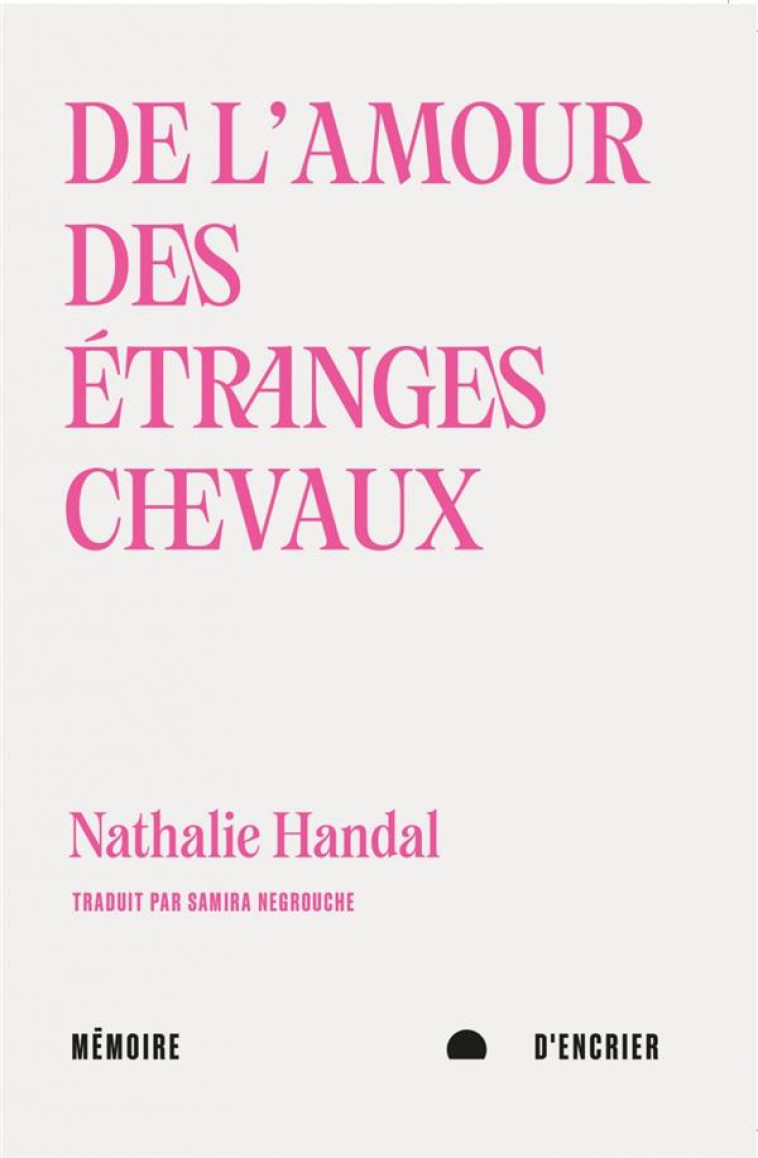 DE L-AMOUR DES ETRANGES CHEVAUX - HANDAL NATHALIE - MEMOIRE ENCRIER