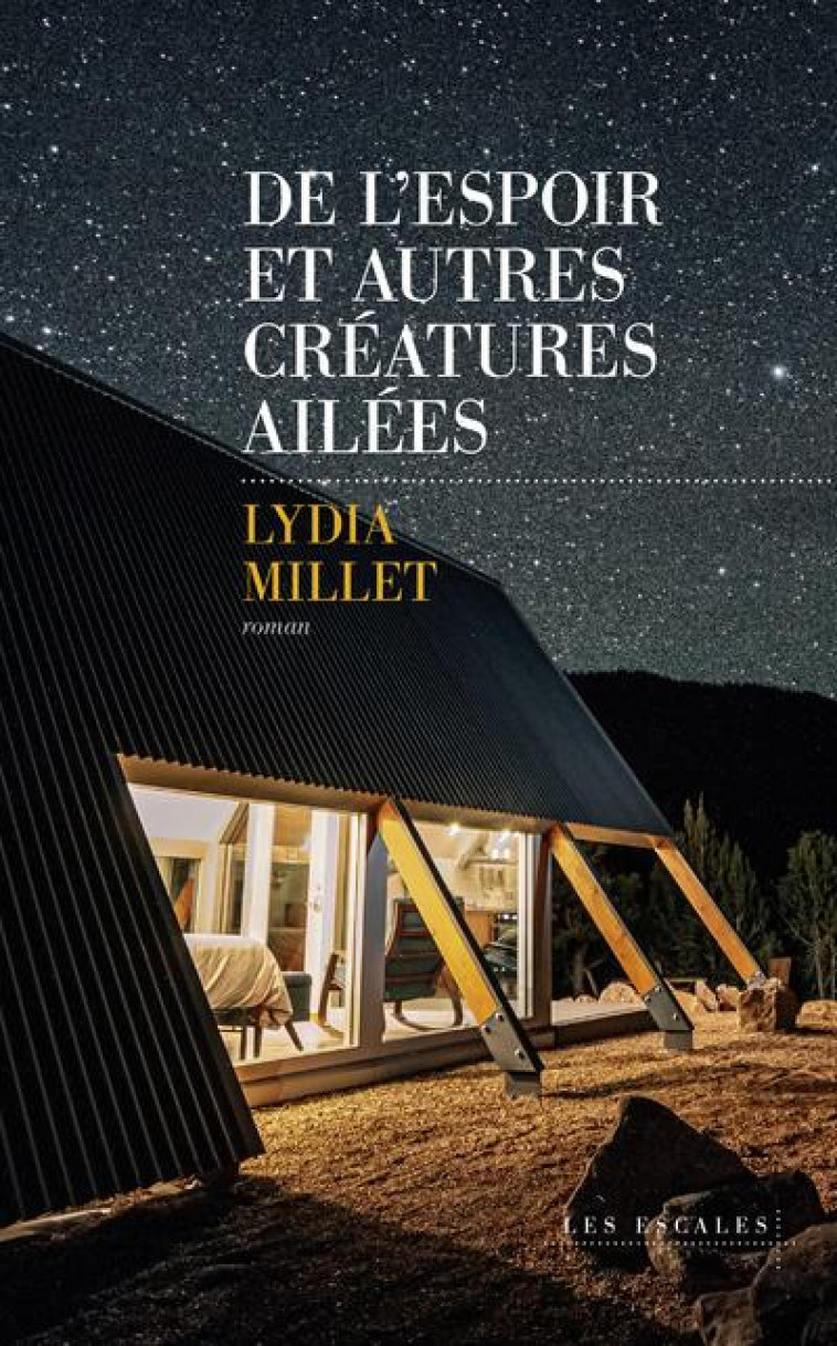 DE L ESPOIR ET AUTRES CREATURES AILEES - MILLET LYDIA - LES ESCALES