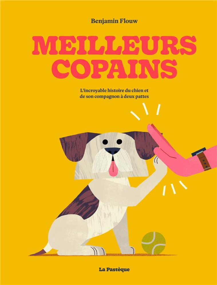 MEILLEURS COPAINS. L-INCROYABLE HISTOIRE DU CHIEN ET DE SON COMPAGNON A DEUX PATTES - FLOUW BENJAMIN - PASTEQUE