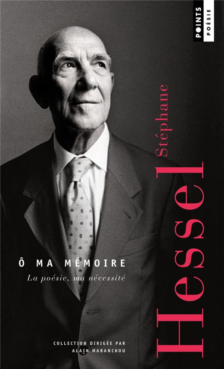 O MA MEMOIRE. LA POESIE, MA NECESSITE - HESSEL STEPHANE - POINTS