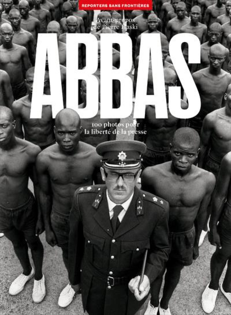 100 PHOTOS D-ABBAS POUR LA LIBERTE DE LA PRESSE - ABBAS - REPORTERS