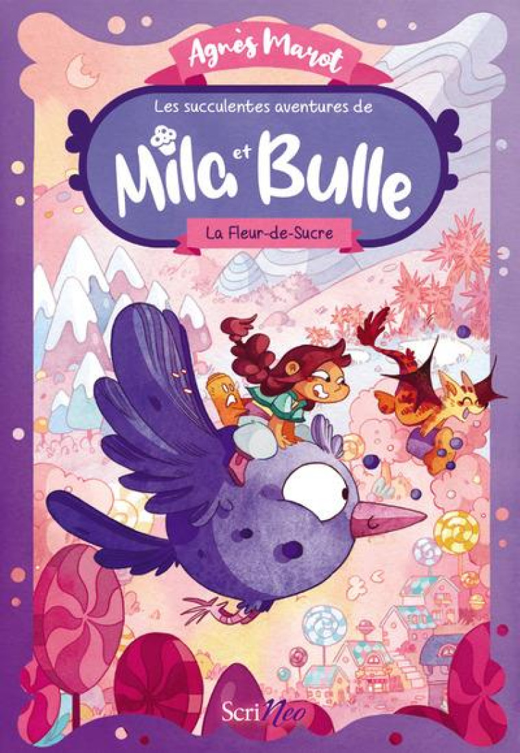 LES SUCCULENTES AVENTURES DE MILA ET BULLE - TOME 1 LA FLEUR-DE-SUCRE - MAROT/RENARD - SCRINEO