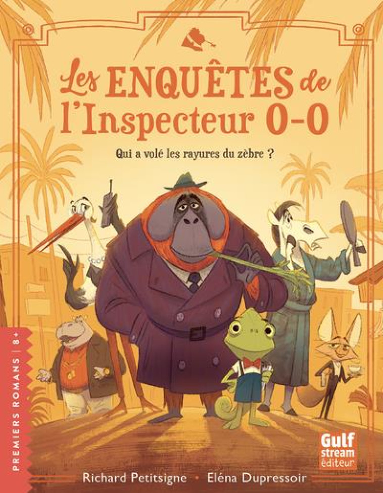 LES ENQUETES DE L-INSPECTEUR 0-0 - TOME 1 QUI A VOLE LES RAYURES DU ZEBRE ? - PETITSIGNE - GULF STREAM