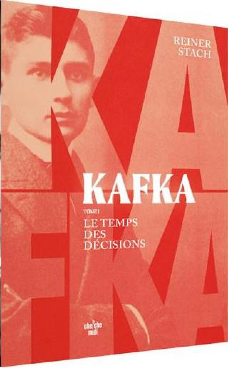 KAFKA - TOME 1 LE TEMPS DES DECISIONS - STACH REINER - LE CHERCHE MIDI