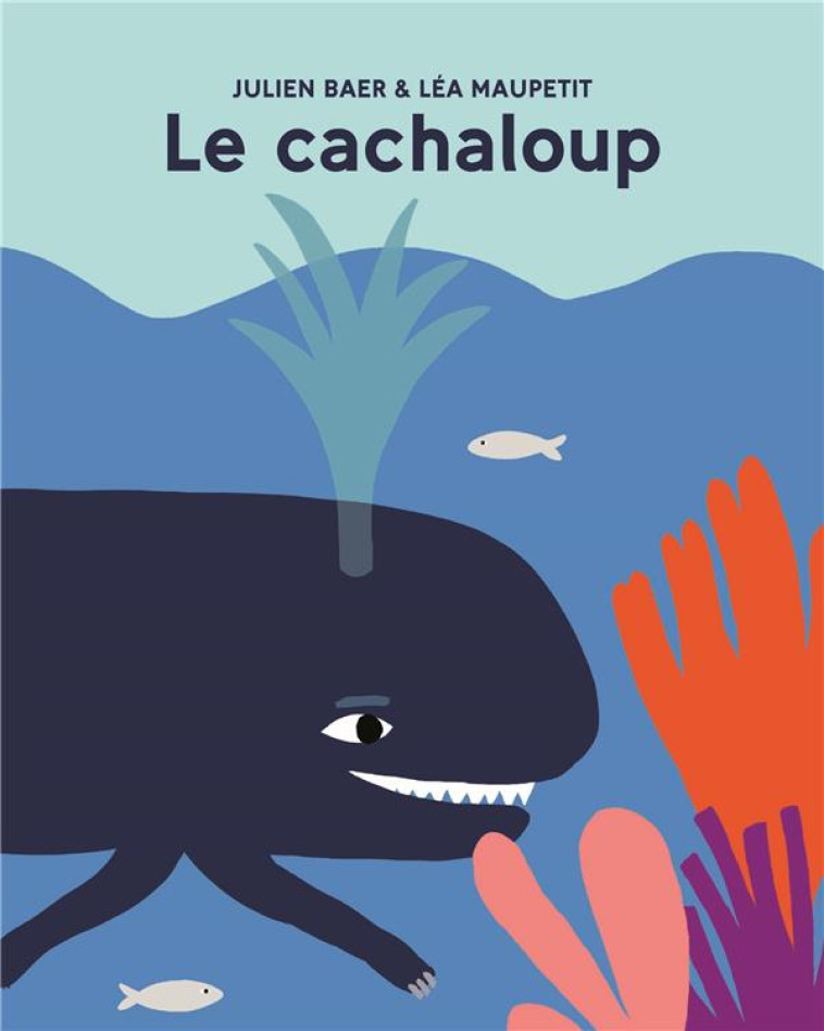 LE CACHALOUP - MAUPETIT LEA / BAER - EDL