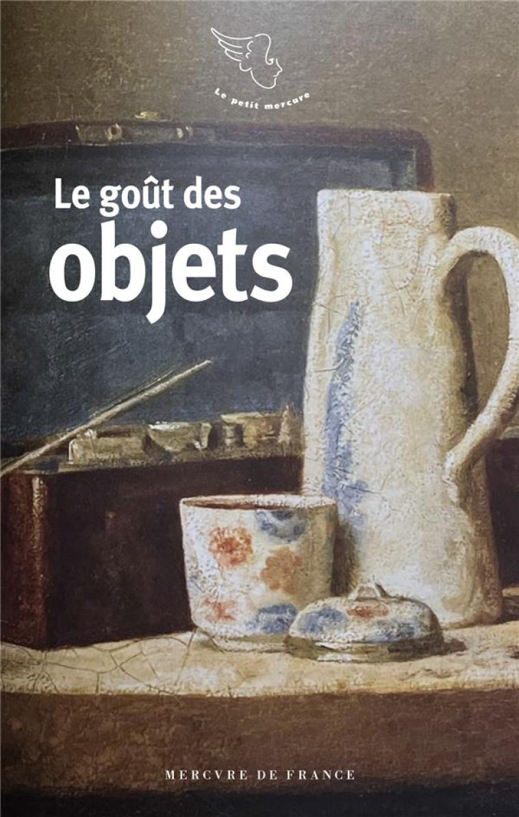 LE GOUT DES OBJETS - COLLECTIF - MERCURE DE FRAN