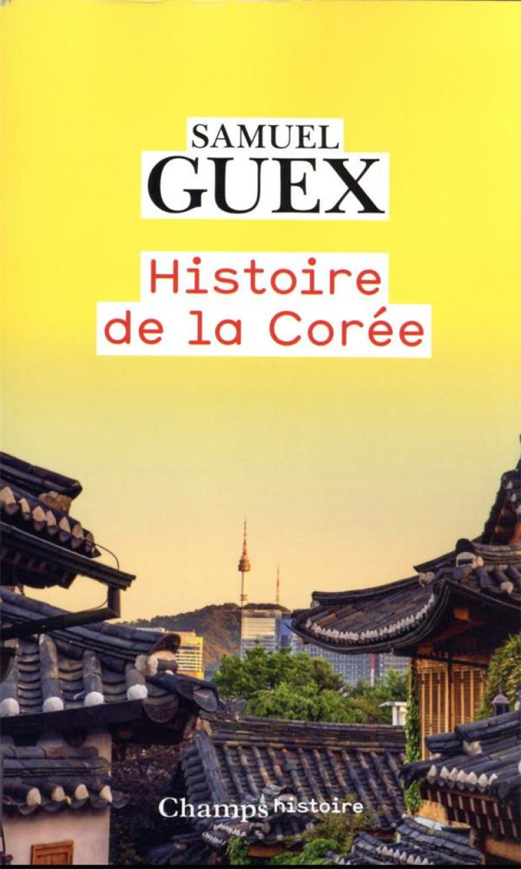 HISTOIRE DE LA COREE - GUEX SAMUEL - FLAMMARION