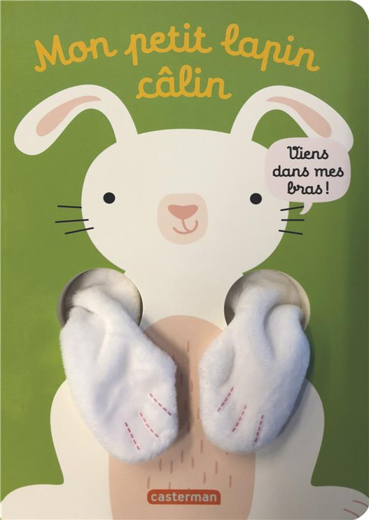 VIENS DANS MES BRAS ! - MON PETIT LAPIN CALIN - LOUWERS - CASTERMAN