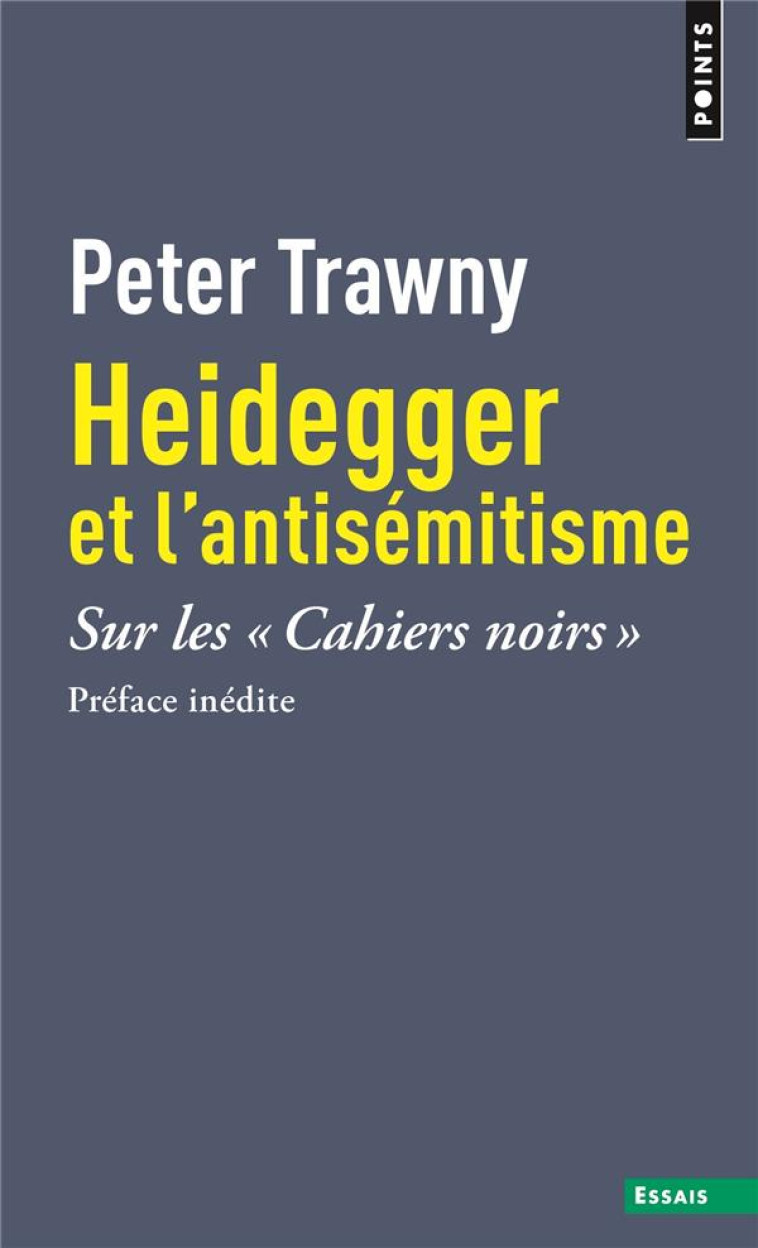 HEIDEGGER ET L-ANTISEMITISME. SUR LES CAHIERS NOIRS - SUR LES CAHIERS NOIRS - TRAWNY PETER - POINTS