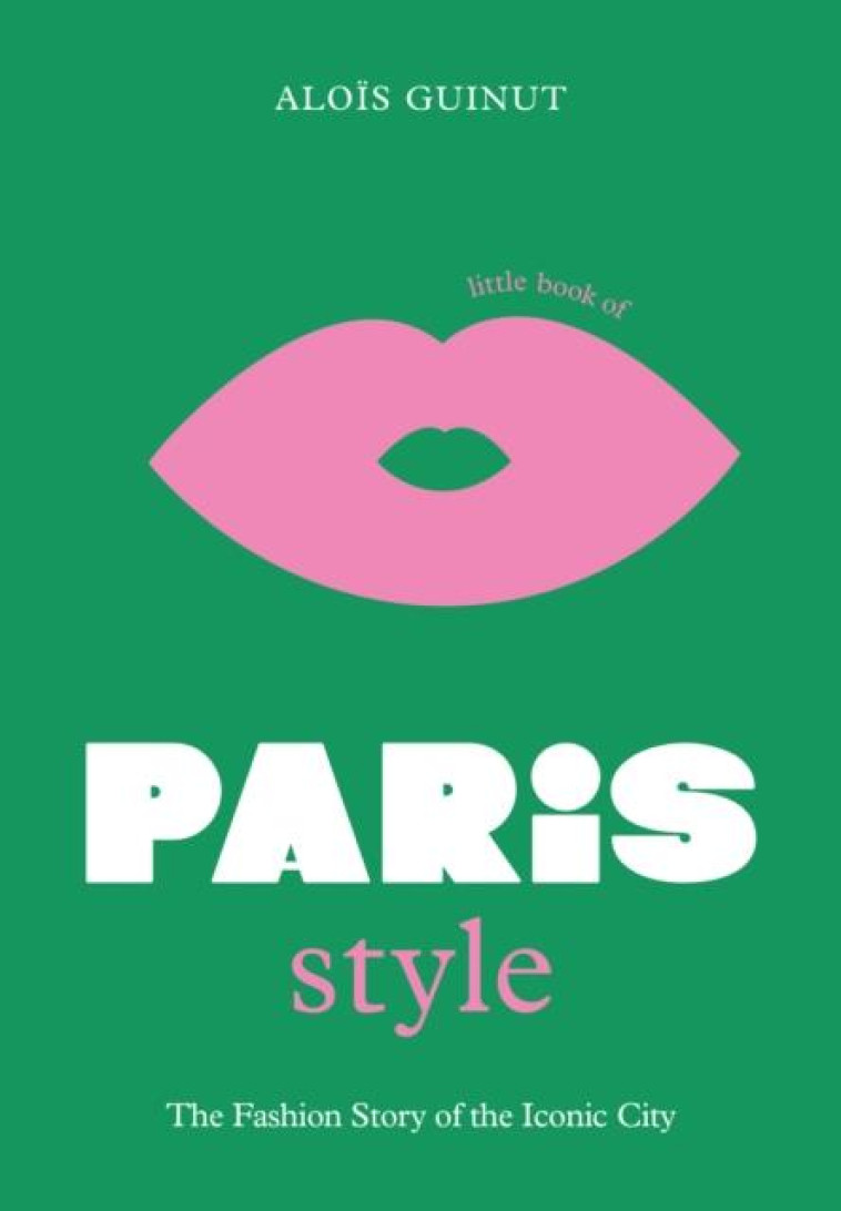 LITTLE BOOK OF PARIS STYLE - ALOIS GUINUT - NC