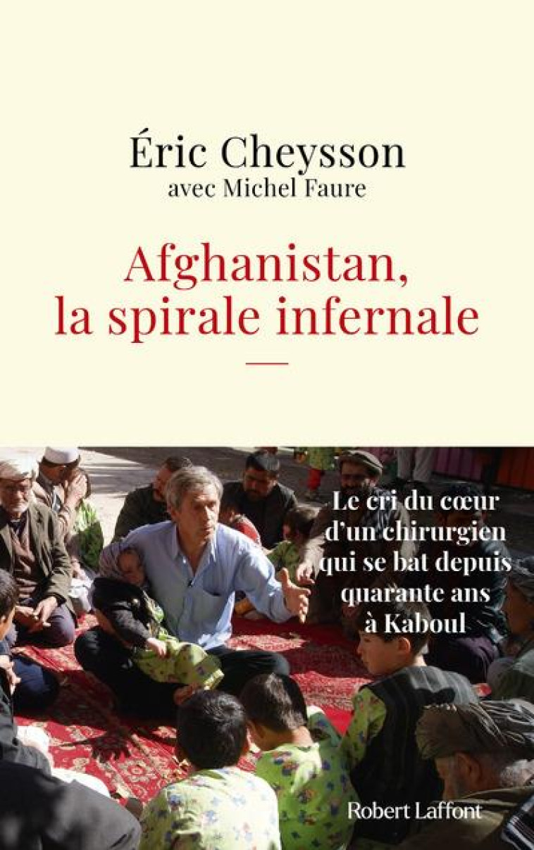 AFGHANISTAN, LA SPIRALE INFERNALE - CHEYSSON/FAURE - ROBERT LAFFONT