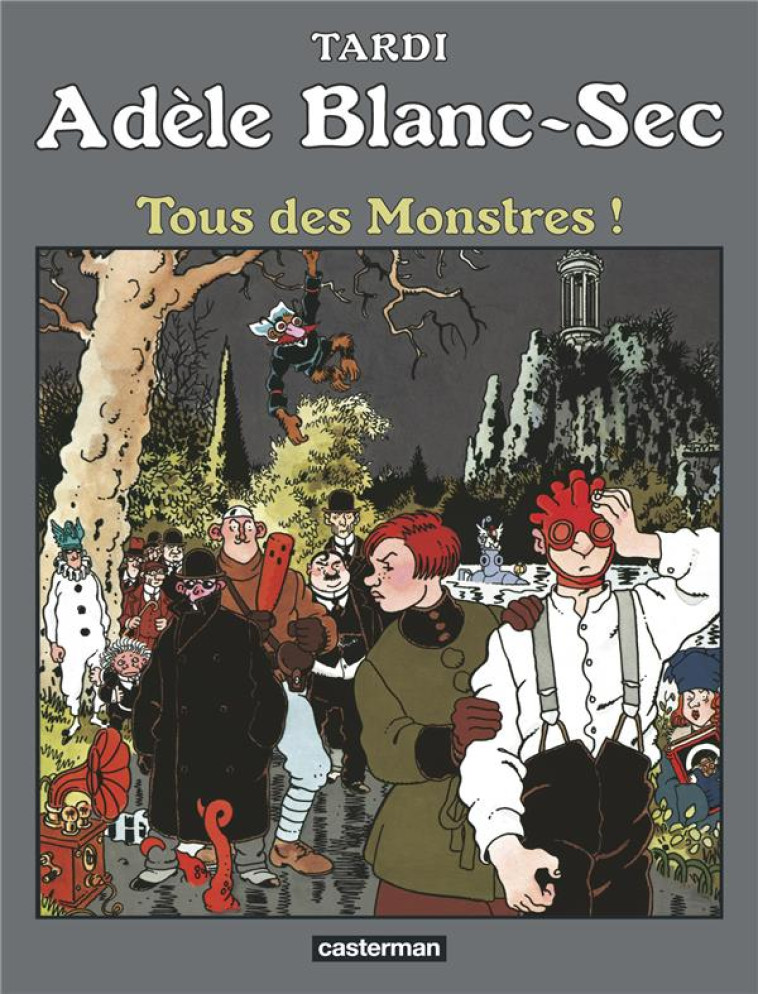 ADELE BLANC-SEC - T07 - TOUS DES MONSTRES ! - NE2018 - TARDI - CASTERMAN