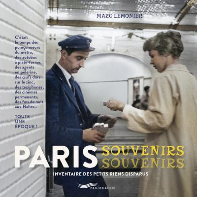 PARIS SOUVENIRS SOUVENIRS - INVENTAIRE DES OBJETS ET PLAISIRS OUBLIES - LEMONIER MARC - PARIGRAMME