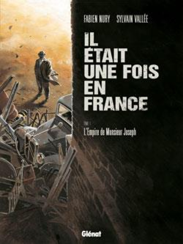 IL ETAIT UNE FOIS EN FRANCE - TOME 01 - L-EMPIRE DE MONSIEUR JOSEPH - NURY/VALLEE/DELF - Glénat