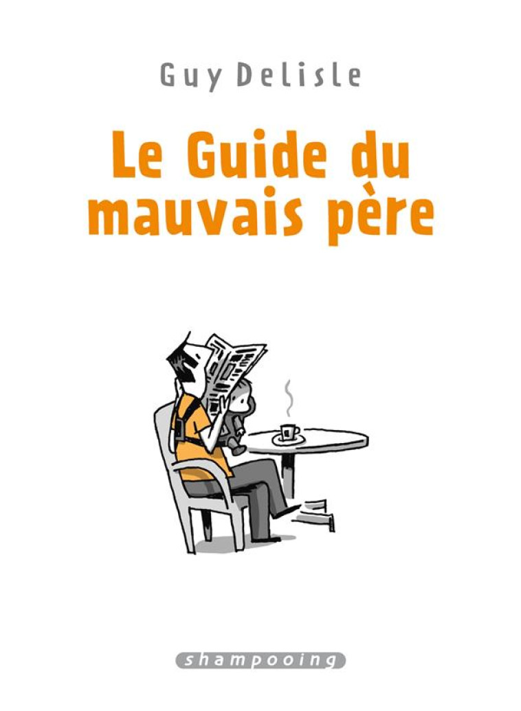 LE GUIDE DU MAUVAIS PERE - INTEGRALE - DELISLE GUY - DELCOURT