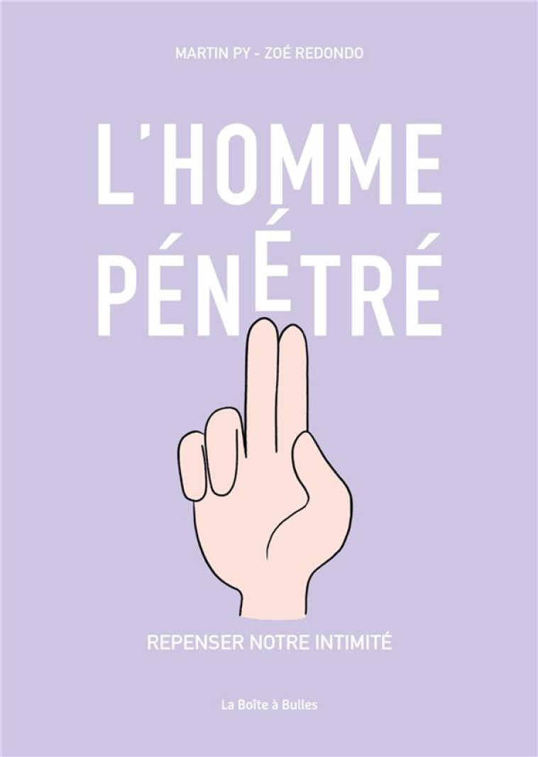 L-HOMME PENETRE - REPENSER NOTRE INTIMITE - PY/REDONDO - BOITE A BULLES