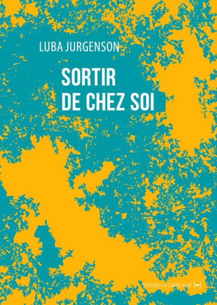 SORTIR DE CHEZ SOI - JURGENSON LUBA - CONTRE ALLEE