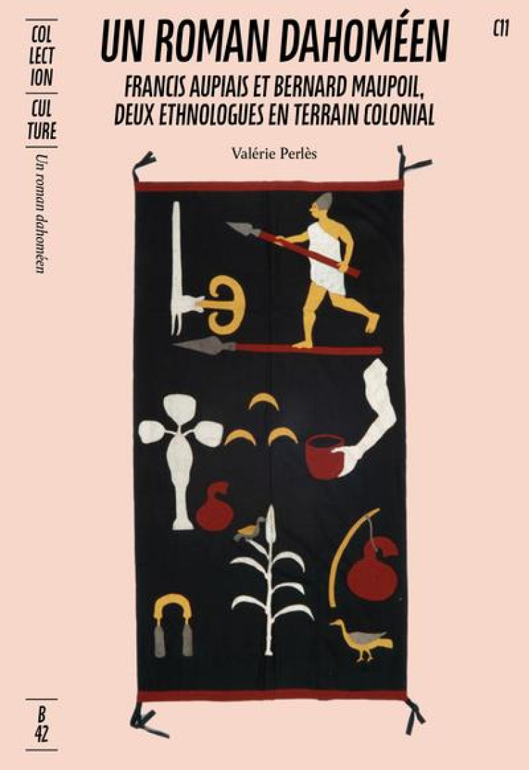 UN ROMAN DAHOMEEN - FRANCIS AUPIAIS ET BERNARD MAUPOIL,  DEUX ETHNOLOGUES EN TERRAIN COLONIAL - ILLU - PERLES VALERIE - DU LUMIGNON