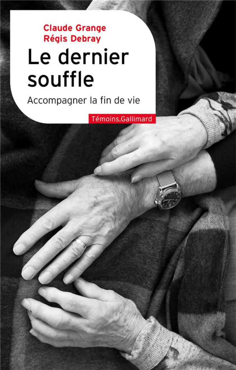 LE DERNIER SOUFFLE - ACCOMPAGNER LA FIN DE VIE - GRANGE/DEBRAY - GALLIMARD