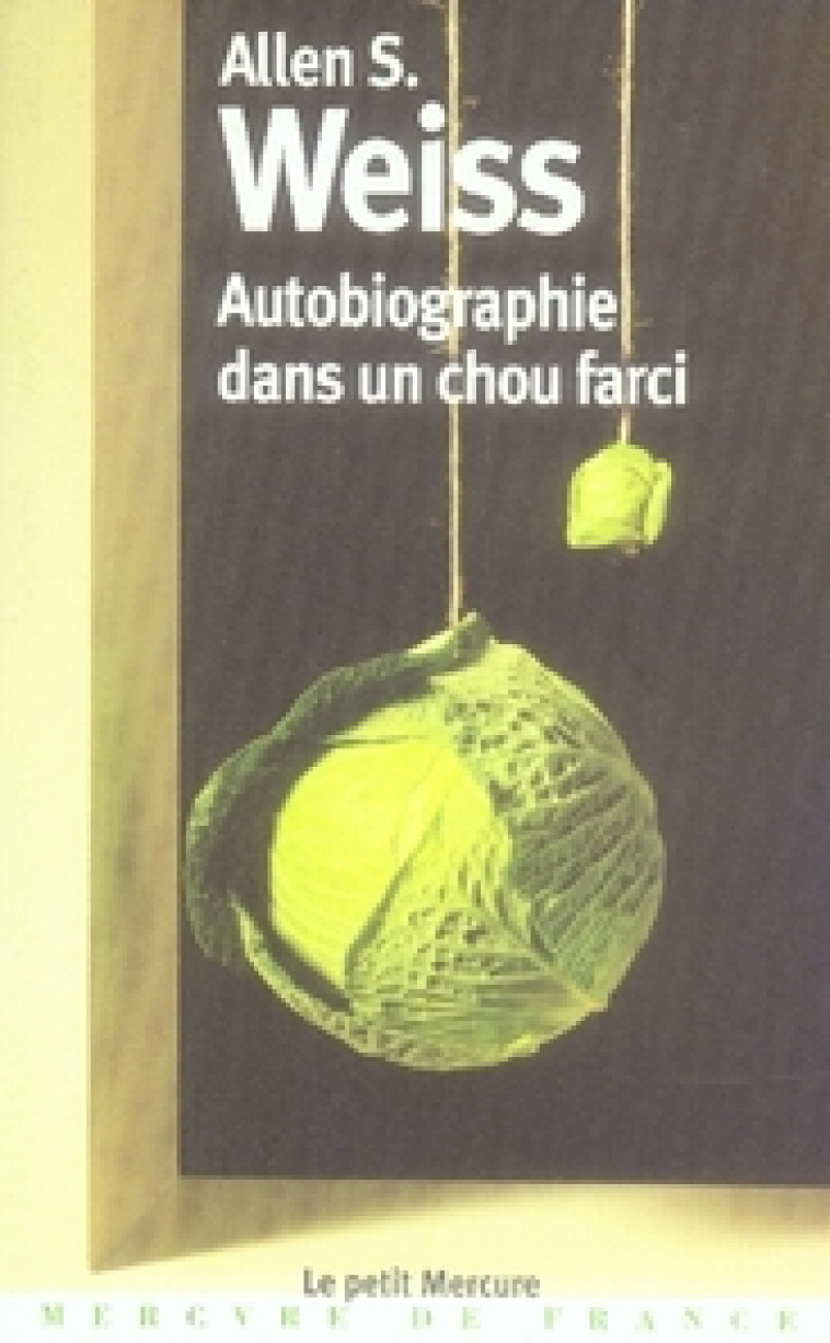 AUTOBIOGRAPHIE DANS UN CHOU FARCI - WEISS ALLEN S. - MERCURE DE FRAN