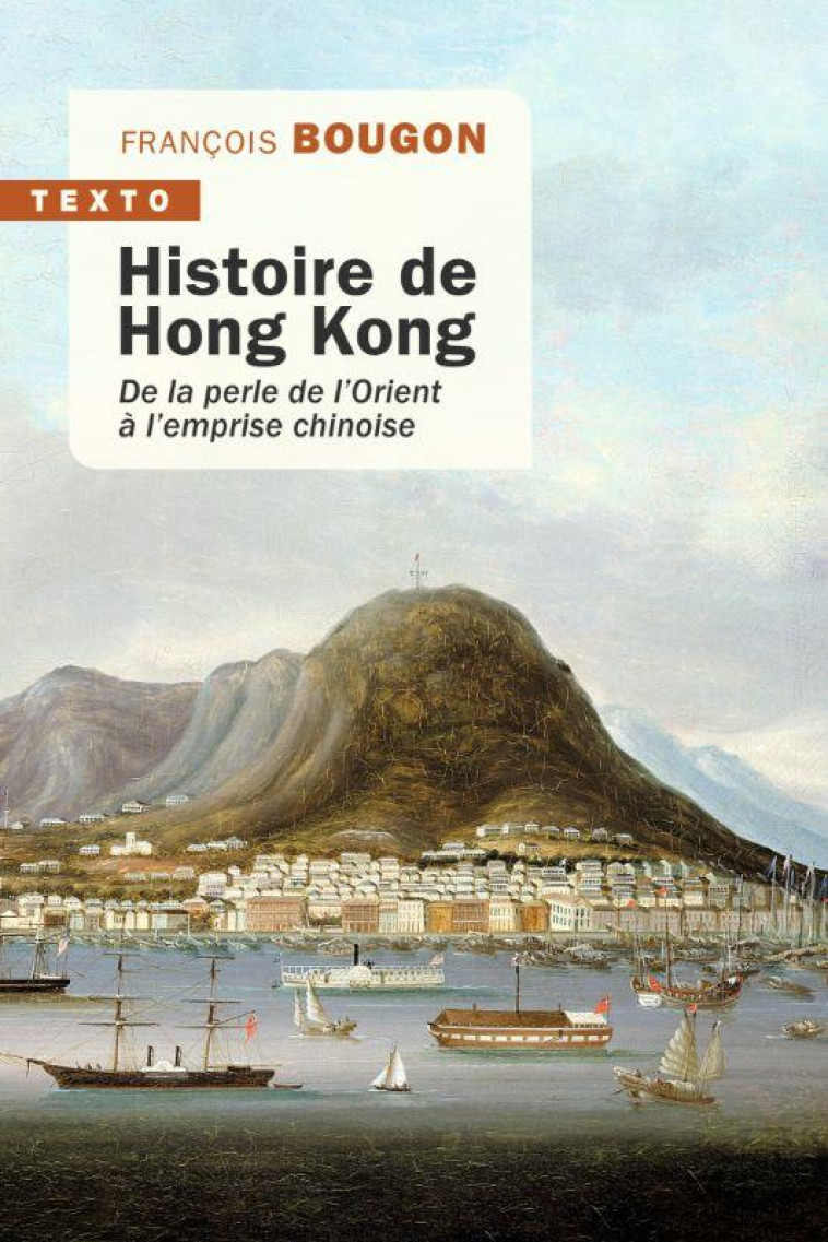 HISTOIRE DE HONG KONG - DE LA PERLE DE L-ORIENT A L-EMPRISE CHINOISE - BOUGON FRANCOIS - TALLANDIER