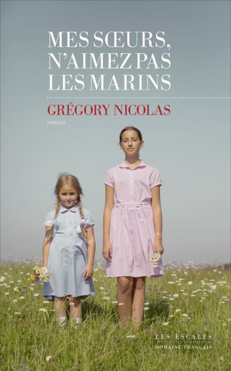 MES SOEURS N-AIMEZ PAS LES MARINS - NICOLAS GREGORY - LES ESCALES