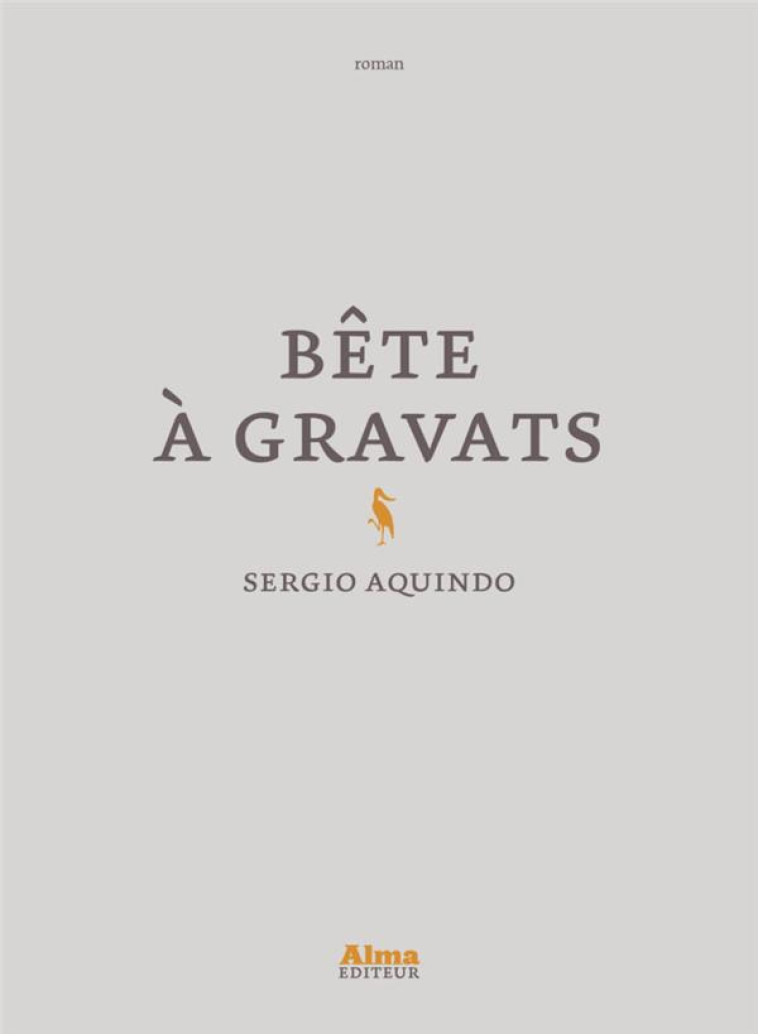 BETE A GRAVATS - AQUINDO SERGIO - ALMA EDITEUR