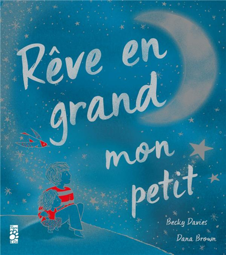 REVE EN GRAND MON PETIT - DAVIES/BROWN - TIGRE ET CIE