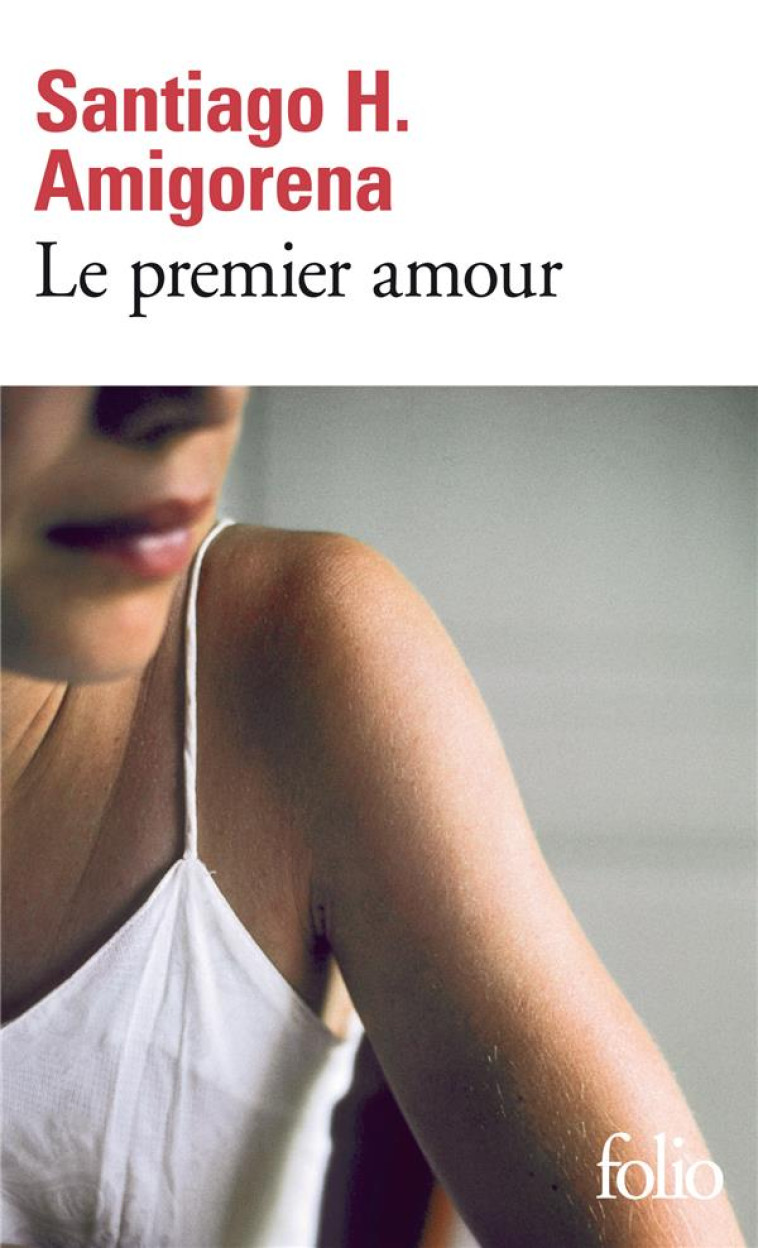 LE PREMIER AMOUR - AMIGORENA S H. - GALLIMARD