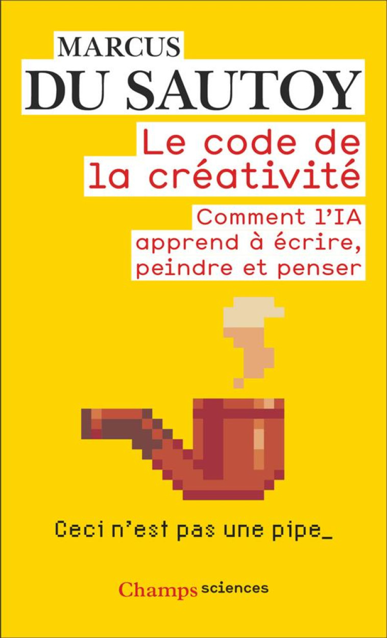 LE CODE DE LA CREATIVITE - COMMENT L-IA APPREND A ECRIRE, PEINDRE ET PENSER - DU SAUTOY MARCUS - FLAMMARION